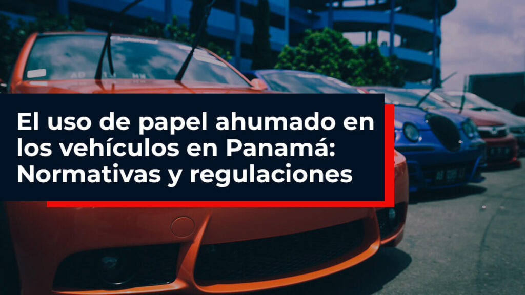 Normativas y regulaciones del papel ahumado en Panamá