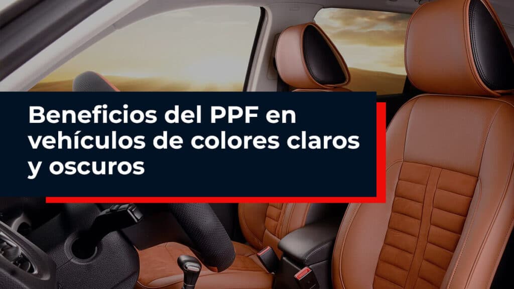 Beneficios del PPF en vehículos de colores claros y oscuros