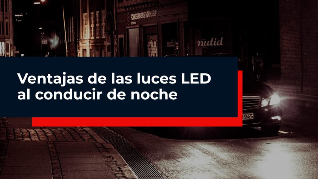 Ventajas de las luces LED al conducir de noche